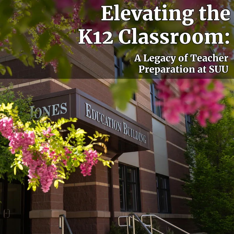 Elevating the K12 Classroom: A Legacy of Teacher Preparation at SUU