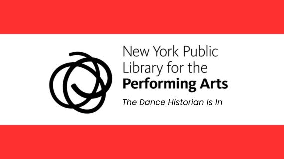 The New York Public Library for the Performing Arts Logo. The Dance Historian Is In.